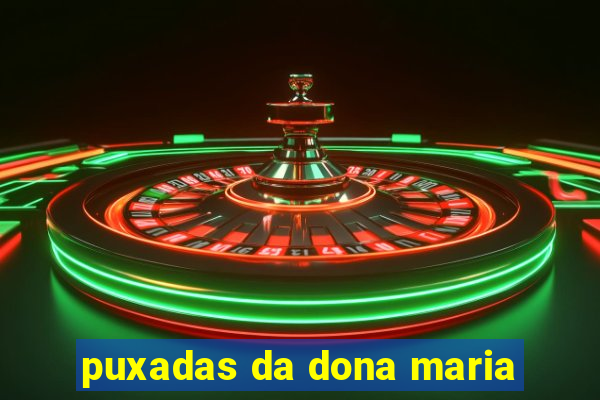 puxadas da dona maria